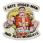 I HATE SPIDER-MAN and also MONDAYS sticker